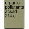 Organic Pollutants Acsad 214 C door Onbekend