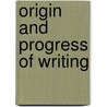 Origin and Progress of Writing by Thomas Astle