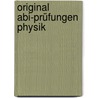 Original Abi-Prüfungen Physik door Tanja Reimbold