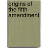 Origins Of The Fifth Amendment door Leonard Williams Levy