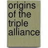 Origins Of The Triple Alliance door Archibald Cary Coolidge