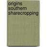 Origins Southern Sharecropping door Edward Cary Royce