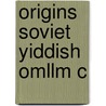Origins Soviet Yiddish Omllm C door Gennady J. Estraikh