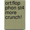 Ort:flop Phon St4 More Crunch! door Roderick Hunt