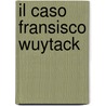 Il caso Fransisco Wuytack door S. Wuytack