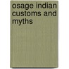 Osage Indian Customs And Myths by Louis F. Burns
