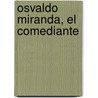 Osvaldo Miranda, El Comediante door Mario Gallina