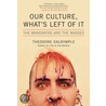 Our Culture, What's Left Of It by Theodore Dalrymple