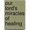 Our Lord's Miracles Of Healing by Thomas Waugh Belcher