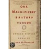 Our Magnificent Bastard Tongue door John McWhorter