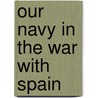 Our Navy In The War With Spain by Professor John Randolph Spears