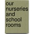 Our Nurseries And School Rooms