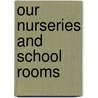 Our Nurseries And School Rooms door E. Hooper