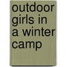 Outdoor Girls In A Winter Camp by Laura Lee Hope