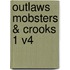 Outlaws Mobsters & Crooks 1 V4