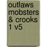 Outlaws Mobsters & Crooks 1 V5