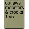 Outlaws Mobsters & Crooks 1 V5 by Gale Group