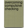 Overcoming Compulsive Checking door Paul R. Munford
