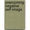 Overcoming Negative Self-Image door Neil Andersen