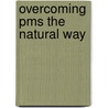 Overcoming Pms The Natural Way door Marilyn Glenville