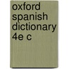 Oxford Spanish Dictionary 4e C by Oxford Dictionaries