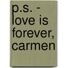 P.S. - Love Is Forever, Carmen door Carmen Y. Barron-Perrin