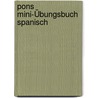 Pons Mini-Übungsbuch Spanisch by MarìA. Engracia Lòpez Sànchez