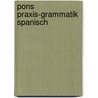 Pons Praxis-grammatik Spanisch door Onbekend