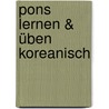 Pons Lernen & üben Koreanisch by Unknown