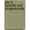 Pta 3. Botanik Und Drogenkunde by Barbara Eigner