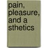 Pain, Pleasure, And A Sthetics