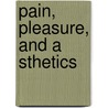 Pain, Pleasure, And A Sthetics door Hentry Rutgers Marshall