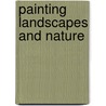 Painting Landscapes and Nature by Richard Bolton