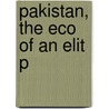 Pakistan, The Eco Of An Elit P by Ishrat Husain