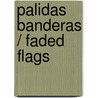 Palidas Banderas / Faded Flags door Paco Ignacio Ii Taibo