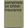 Pamphlets On British Insurance by Unknown
