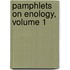 Pamphlets On Enology, Volume 1