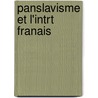 Panslavisme Et L'Intrt Franais door Louis Leger