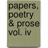 Papers, Poetry & Prose Vol. Iv door Students of Pierce Middle School