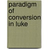 Paradigm Of Conversion In Luke door Fernando Mendez-Moratalla
