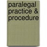 Paralegal Practice & Procedure door Linda Spagnola