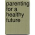 Parenting For A Healthy Future