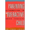 Parenting the Overactive Child door PhD Lavin Paul