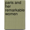 Paris And Her Remarkable Women by Lorraine Liscio