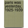 Paris Was Yesterday, 1925-1939 door Janet Flanner