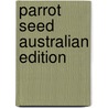 Parrot Seed Australian Edition door Sally Farrell Odgers