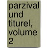 Parzival Und Titurel, Volume 2 by Wolfram