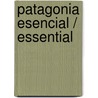 Patagonia Esencial / Essential by Julian de Dios