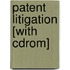 Patent Litigation [with Cdrom]