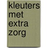 KLEUTERS MET EXTRA ZORG by M. Boone